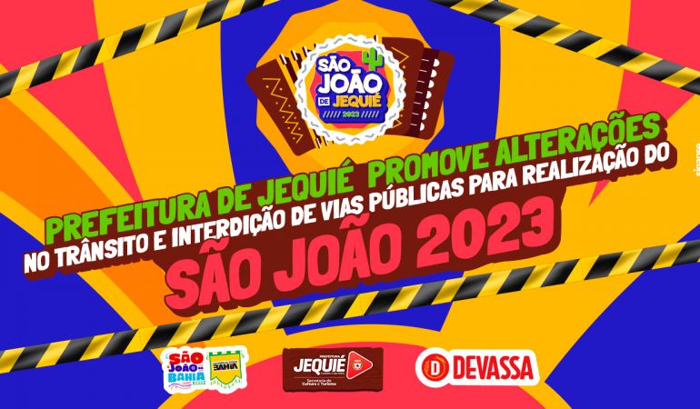 Prefeitura de Jequié promove alterações no trânsito e interdição de vias públicas para realização do São João 2023