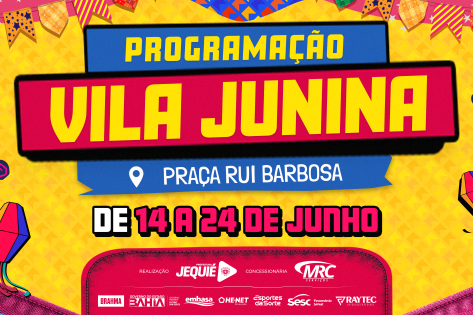 Prefeitura de Jequié divulga programação da Vila Junina na Praça Rui Barbosa 2025