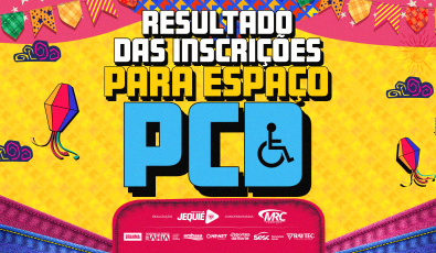 Prefeitura de Jequié divulga resultado das inscrições para Espaço PCD no Melhor São João da Bahia, de acordo com os dias indicados no ato da inscrição