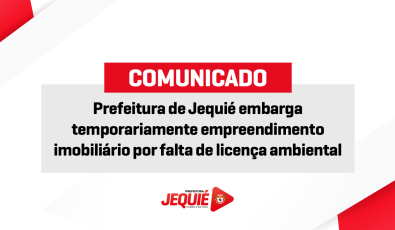 Prefeitura de Jequié embarga temporariamente empreendimento imobiliário por falta de licença ambiental