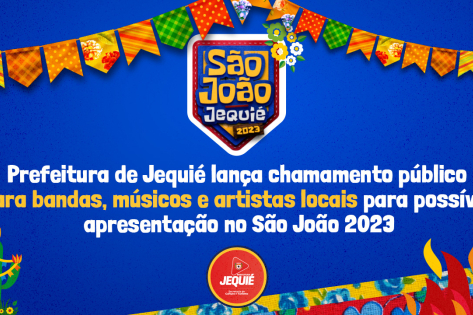 Prefeitura de Jequié lança chamamento público para bandas, músicos e artistas locais para possível apresentação no São João 2023