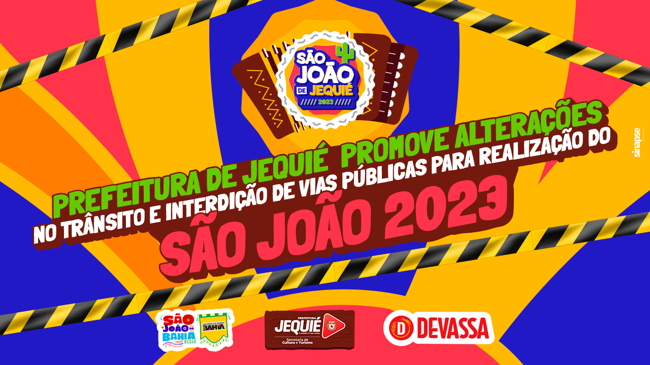 Prefeitura de Jequié promove alterações no trânsito e interdição de vias públicas para realização do São João 2023