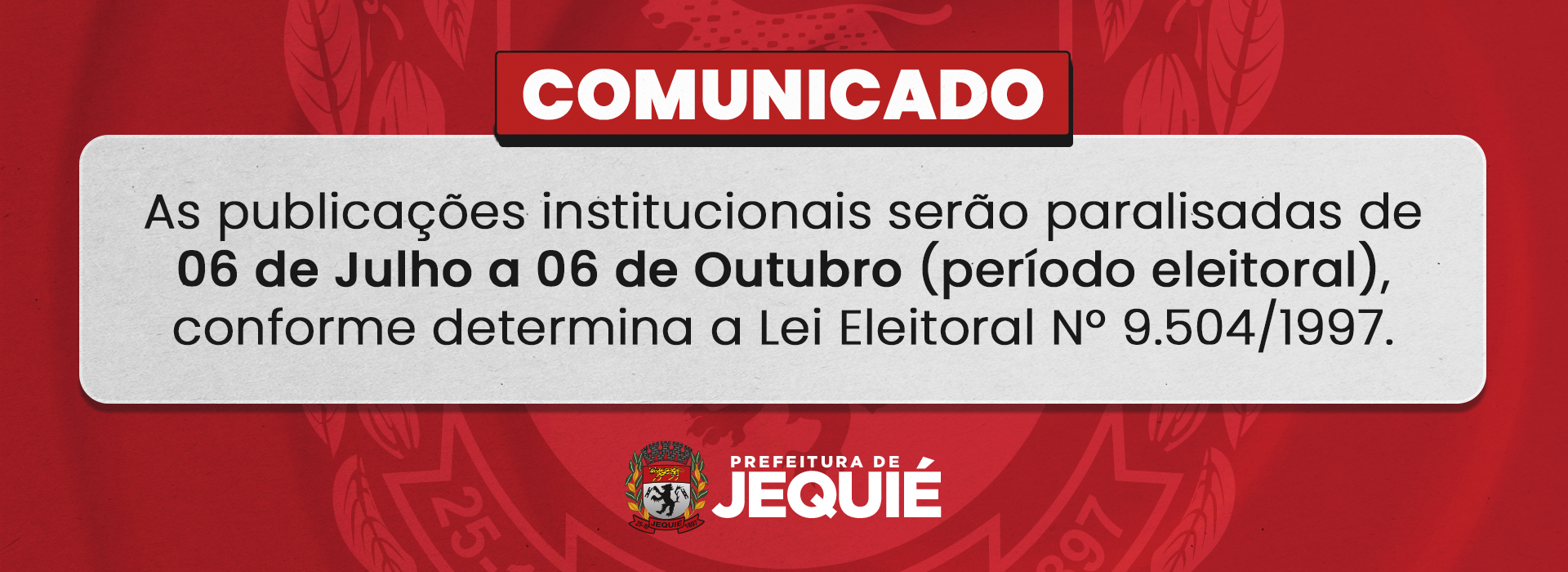 Em atendimento à legislação eleitoral, Prefeitura de Jequié paralisa publicações dos atos relativos à divulgação institucional no site e redes sociais oficiais