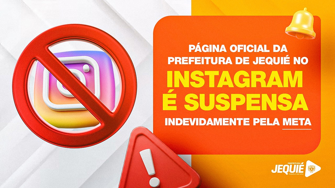 Página oficial da Prefeitura de Jequié no Instagram é suspensa indevidamente pela Meta