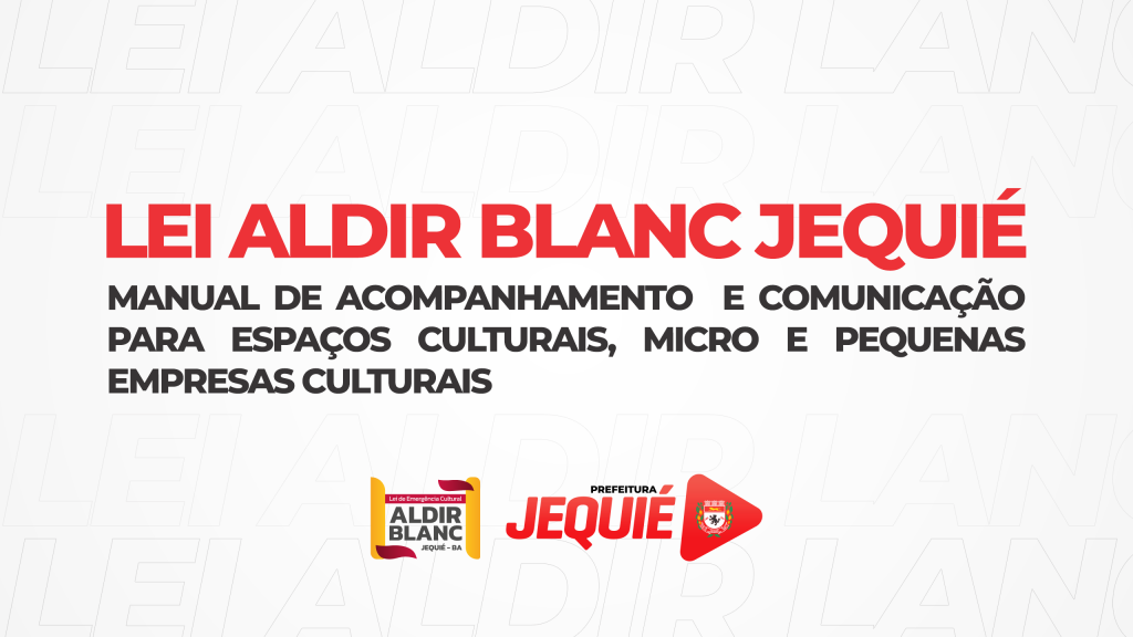 Prefeitura de Jequié disponibiliza Manual de Acompanhamento da Lei Aldir Blanc para espaços culturais, micro e pequenas empresas culturais