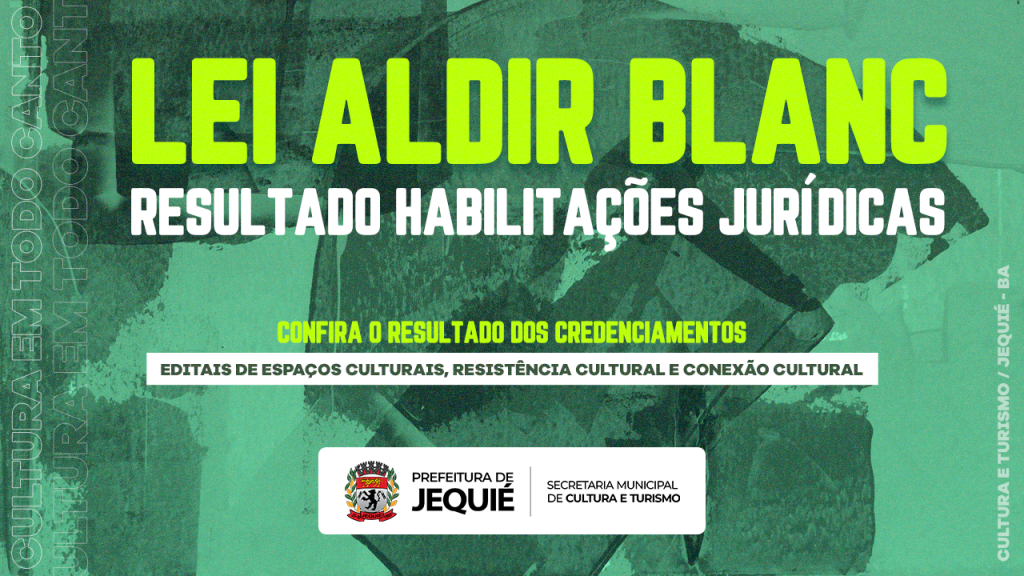 Prefeitura de Jequié divulga resultado da fase de habilitação jurídica relacionado aos editais da Lei Aldir Blanc