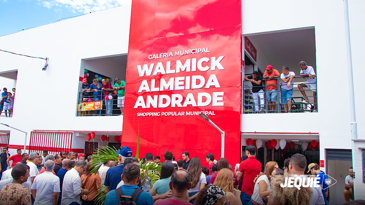Prefeitura de Jequié inaugura oficialmente Galeria Walmick Almeida Andrade para abrigar camelôs e fortalecer comércio popular